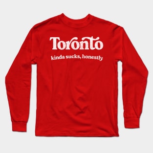 Toronto Sucks - Retro Style Typography Design Long Sleeve T-Shirt